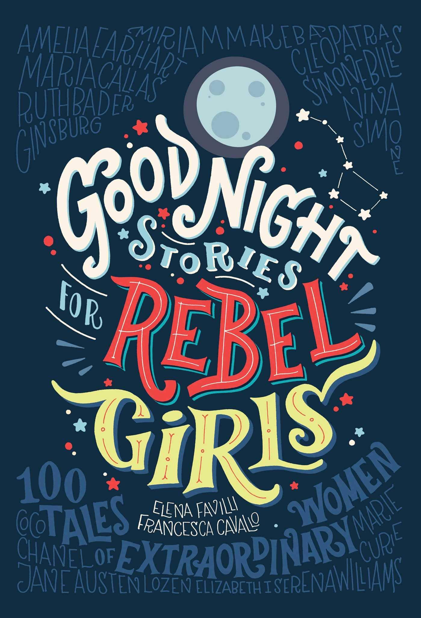 Goodnight Stories for Rebel Girls: 100 Tales of Extraordinary Women