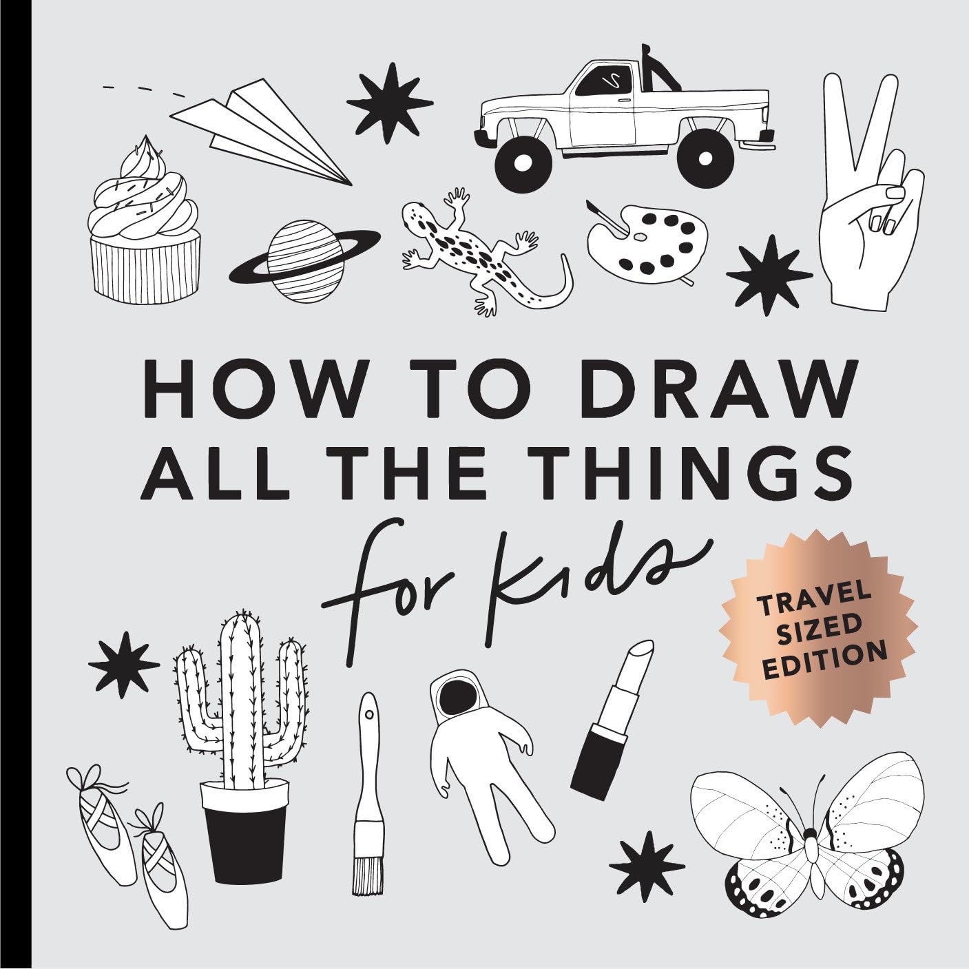 How to Draw All The Things for Kids (Travel-Sized Edition)